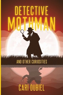 Detective Mothman And Other Curiosities