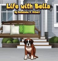 Bethsheba D Gilbert - Life With Bella, Inbunden