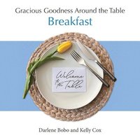 bokomslag Gracious Goodness Around the Table: Breakfast