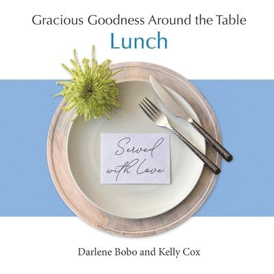 Darlene Bobo, Kelly Cox - Gracious Goodness Around the Table: Lunch, Häftad. Tillgänglighet: Lägg i varukorg