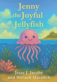 bokomslag Jenny the Joyful Jellyfish