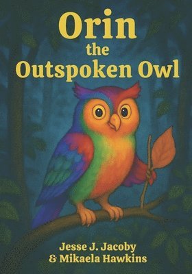 Mikaela Hawkins, Jesse J Jacoby, Jesse J. Jacoby - Orin the Outspoken Owl, Häftad