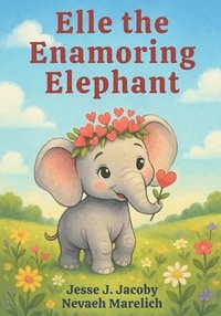 bokomslag Elle the Enamoring Elephant