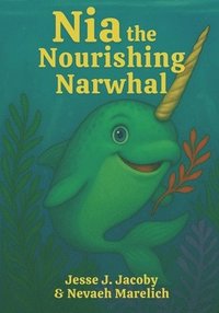 bokomslag Nia the Nourishing Narwhal