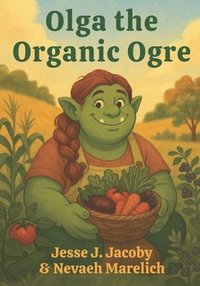 bokomslag Olga the Organic Ogre