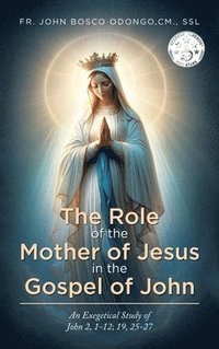 bokomslag Role of the Mother of Jesus in the Gospel of John