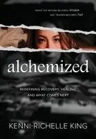Kenni-Richelle King - Alchemized, Inbunden. Tillgänglighet: Lägg i varukorg