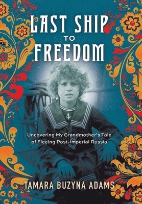 Tamara Buzyna Adams - Last Ship to Freedom, Inbunden