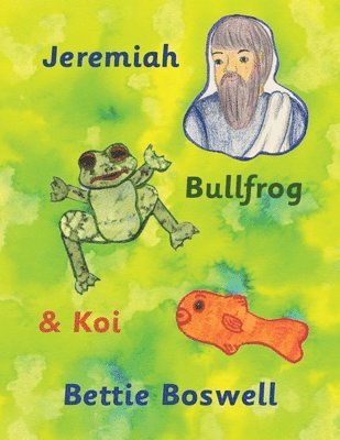 Bettie Boswell - Jeremiah, Bullfrog, and Koi, Häftad