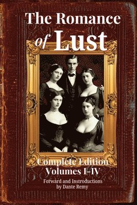 bokomslag The Romance of Lust, Complete Edition Volumes I-IV: Forward and Introductions by Dante Remy