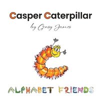 bokomslag Casper Caterpillar: The Tale of a Scaredy Cat-erpillar