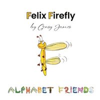 bokomslag Felix Firefly: The Story of a Friendly Show-Off