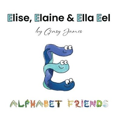 bokomslag Elise, Elaine & Ella Eel
