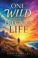 Ron Carlisi - One Wild and Precious Life, Häftad