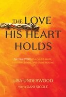 Lisa Underwood, Dani Nicole - Love His Heart Holds, Inbunden