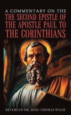 Commentary On The Second Epistle Of The Apostle Paul To The Corinthians