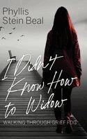 Phyllis S Beal - I Didn't Know How to Widow, Inbunden
