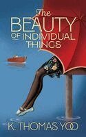 K Thomas Yoo - Beauty of Individual Things, Inbunden