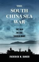 Frederick M Banker - South China Sea War, Inbunden