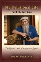 Hal M Goldblatt - My Delusional Life Part 1 - The Early Years, Häftad