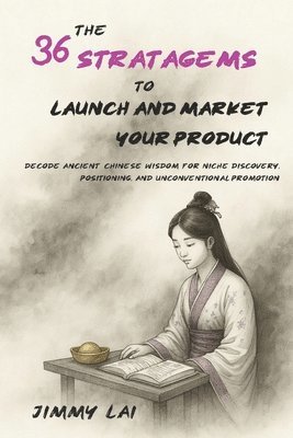 bokomslag 36 Stratagems to Launch and Market Your Product