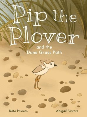 Powers - Pip the Plover and the Dune Grass Path, Inbunden