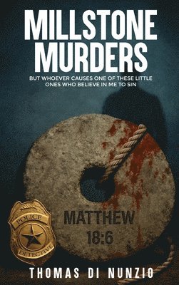 Thomas Di Nunzio - Millstone Murders, Inbunden