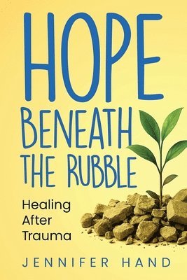 bokomslag Hope Beneath the Rubble: Healing After Trauma