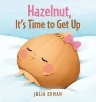 Julia Erman - Hazelnut, It's Time to Get Up, Inbunden. Tillgänglighet: Lägg i varukorg