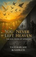 Va'elrah, She, Sahra'el - You Never Left Heaven, Inbunden