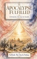 Va'Elrah, The One - The Apocalypse Fulfilled: Unveiling the Age of Agape, Inbunden. Tillgänglighet: Lägg i varukorg