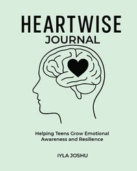 bokomslag Heartwise Journal - Helping Teens Grow Emotional Awareness and Resilience