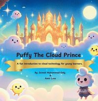 bokomslag Puffy The Cloud Prince: A Fun Introduction to Cloud Technology for Young Learners