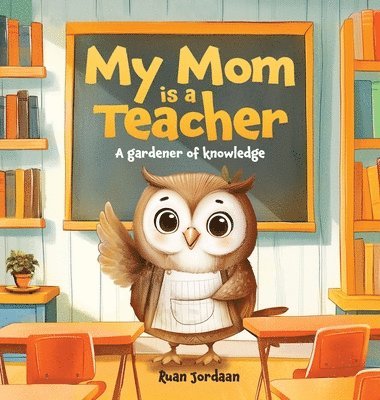 bokomslag My Mom Is a Teacher