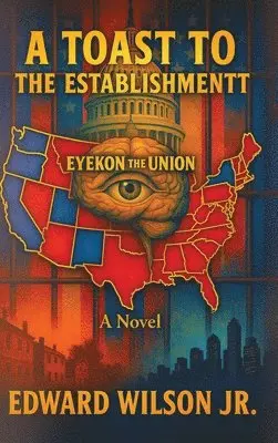 Jr. , Edward Wilson - Toast to the Establishment, Inbunden. Tillgänglighet: Lägg i varukorg