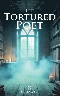 Sandra Green - Tortured Poet, Inbunden