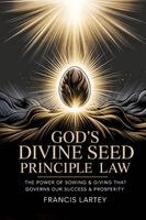 Francis Lartey - God's Divine Seed Principle Law, Häftad