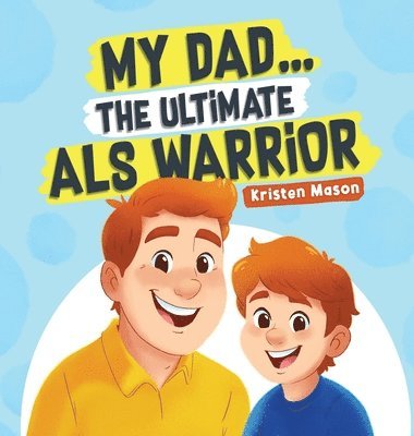 Kristen Mason - My Dad ... The Ultimate ALS Warrior, Inbunden. Tillgänglighet: Lägg i varukorg