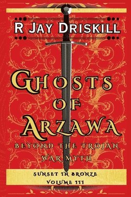 R Jay Driskill, R. Jay Driskill - Ghosts of Arzawa, Häftad