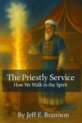 The Priestly Service: How We Walk in the Spirit