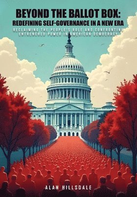 Alan Hillsdale - Beyond The Ballot Box, Häftad