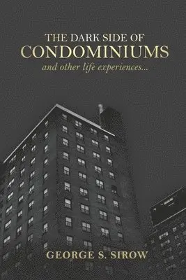 George S Sirow - Dark Side of Condominiums and Other Life Experiences, Häftad. Tillgänglighet: Lägg i varukorg