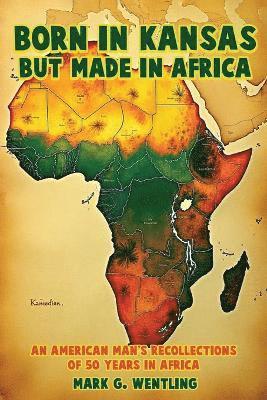 bokomslag Born in Kansas but Made in Africa