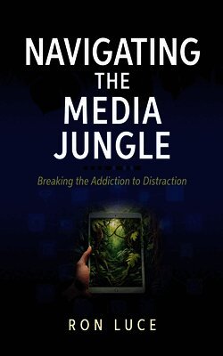 Navigating the Media Jungle: Breaking the Addiction to Distraction