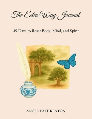 bokomslag The Eden Way Journal: 49 Days to Reset Body, Mind, and Spirit