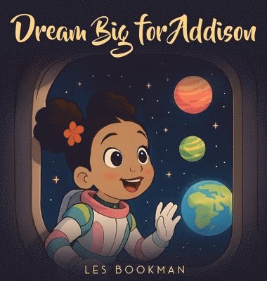Les Bookman - Dream big for Addison, Inbunden. Tillgänglighet: Lägg i varukorg