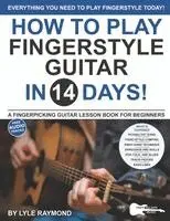 Troy Nelson, Lyle Raymond - How to Play Fingerstyle Guitar in 14 Days, Häftad. Tillgänglighet: Lägg i varukorg