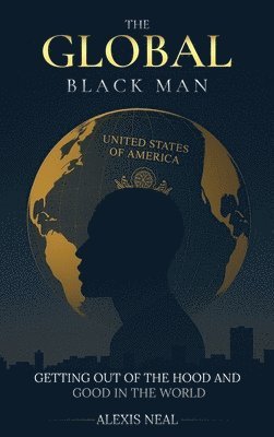 Alexis Neal - Global Black Man, Inbunden
