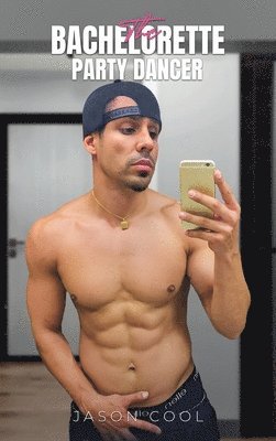 Jason Cool - Bachelorette Party Dancer, Inbunden