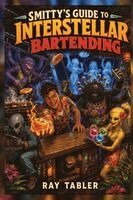 Ray Tabler - Smitty's Guide to Interstellar Bartending, Häftad